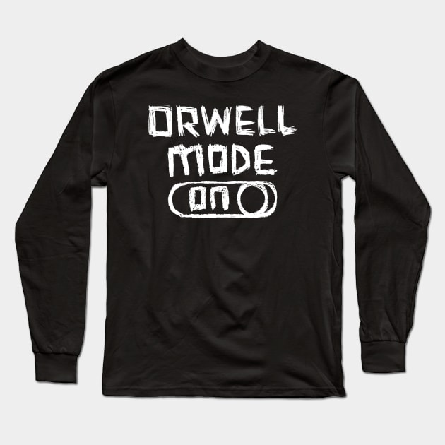 Orwell Mode ON: George Orwell Long Sleeve T-Shirt by badlydrawnbabe